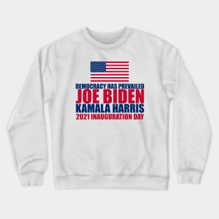 Biden Inauguration Democracy Has Prevailed Crewneck Sweatshirt